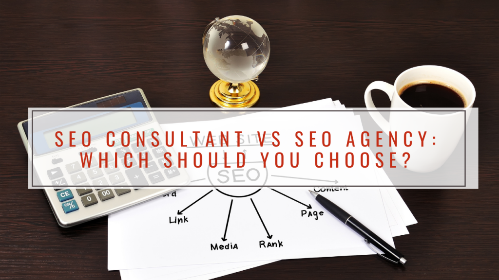 SEO Consultant vs SEO Agency: Which Should You Choose?